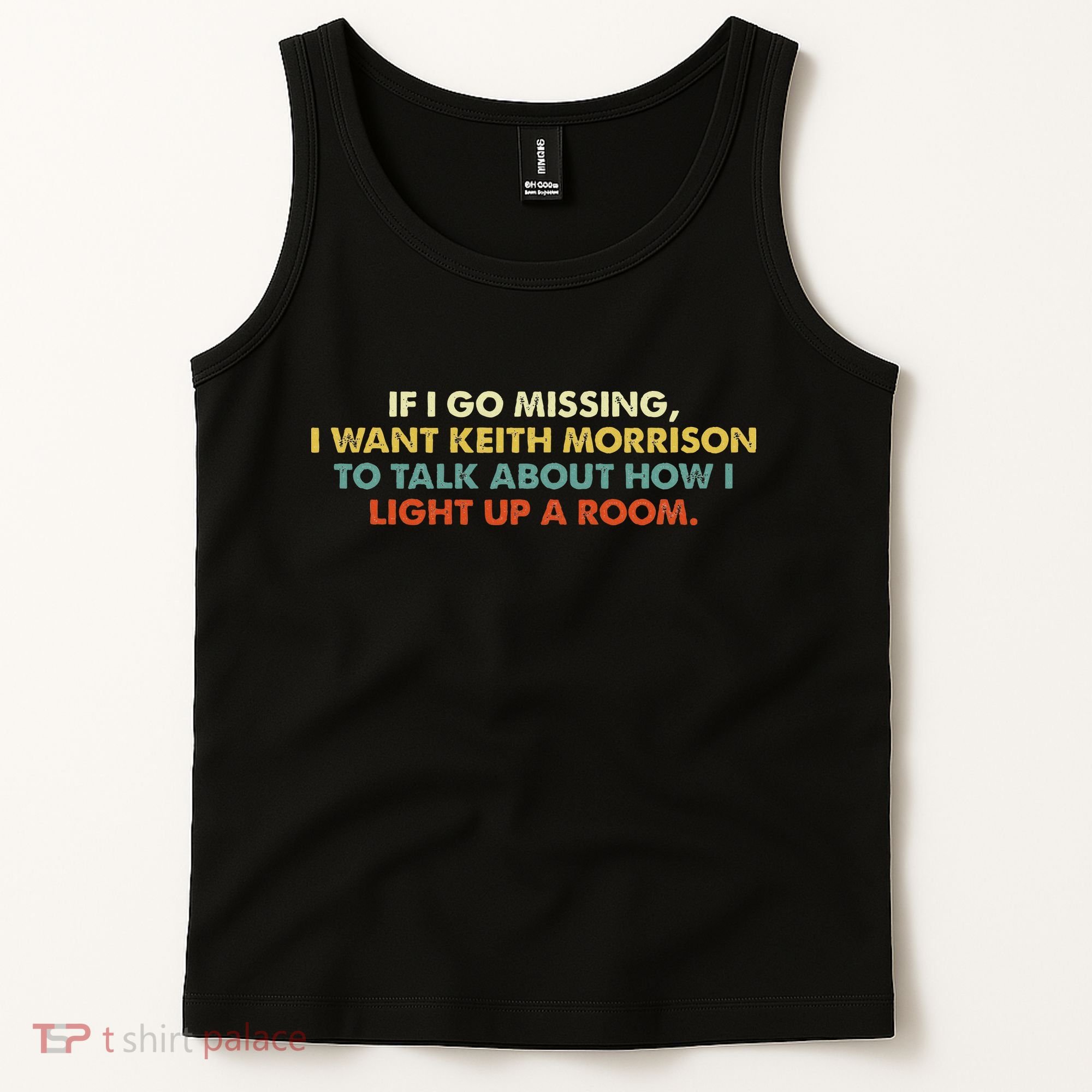 If I Go Missing I Want Keith Morrison Apparel Tank Top