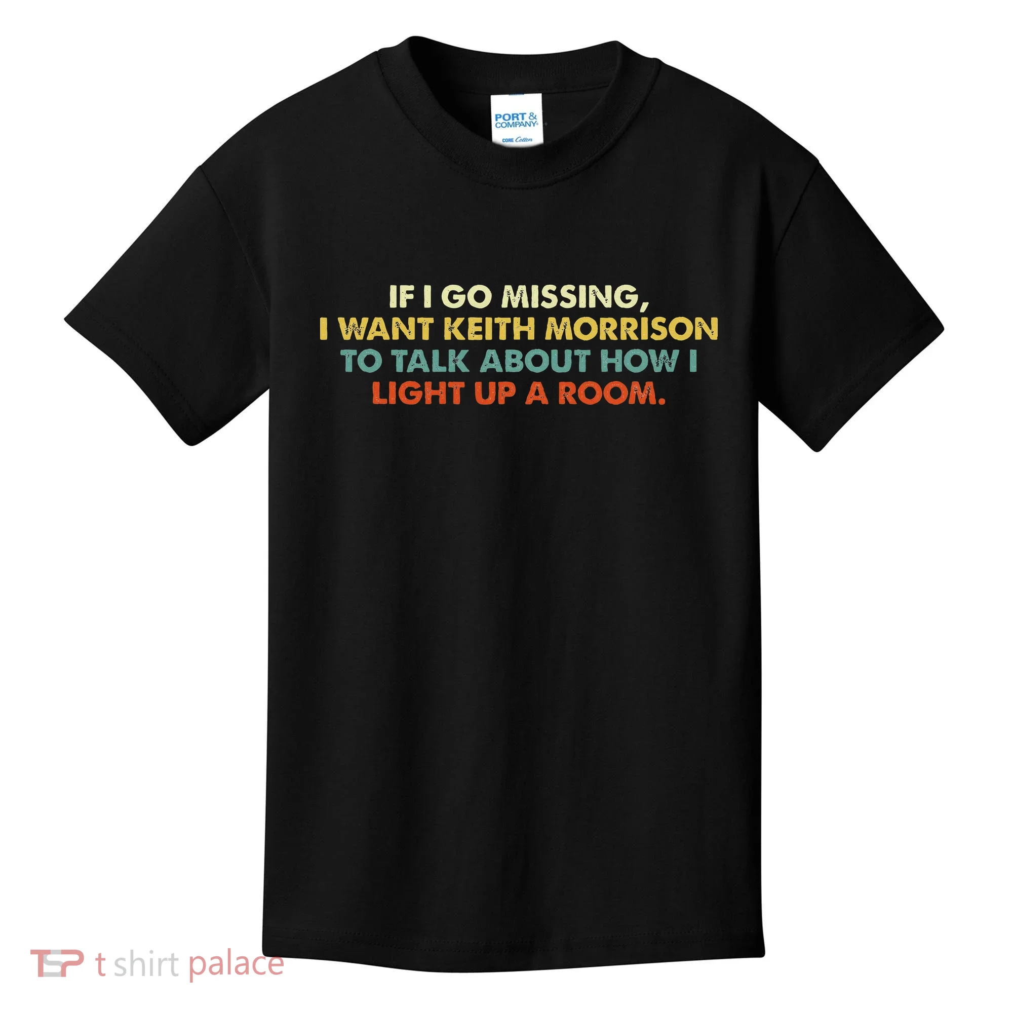 If I Go Missing I Want Keith Morrison Apparel Kids T-Shirt