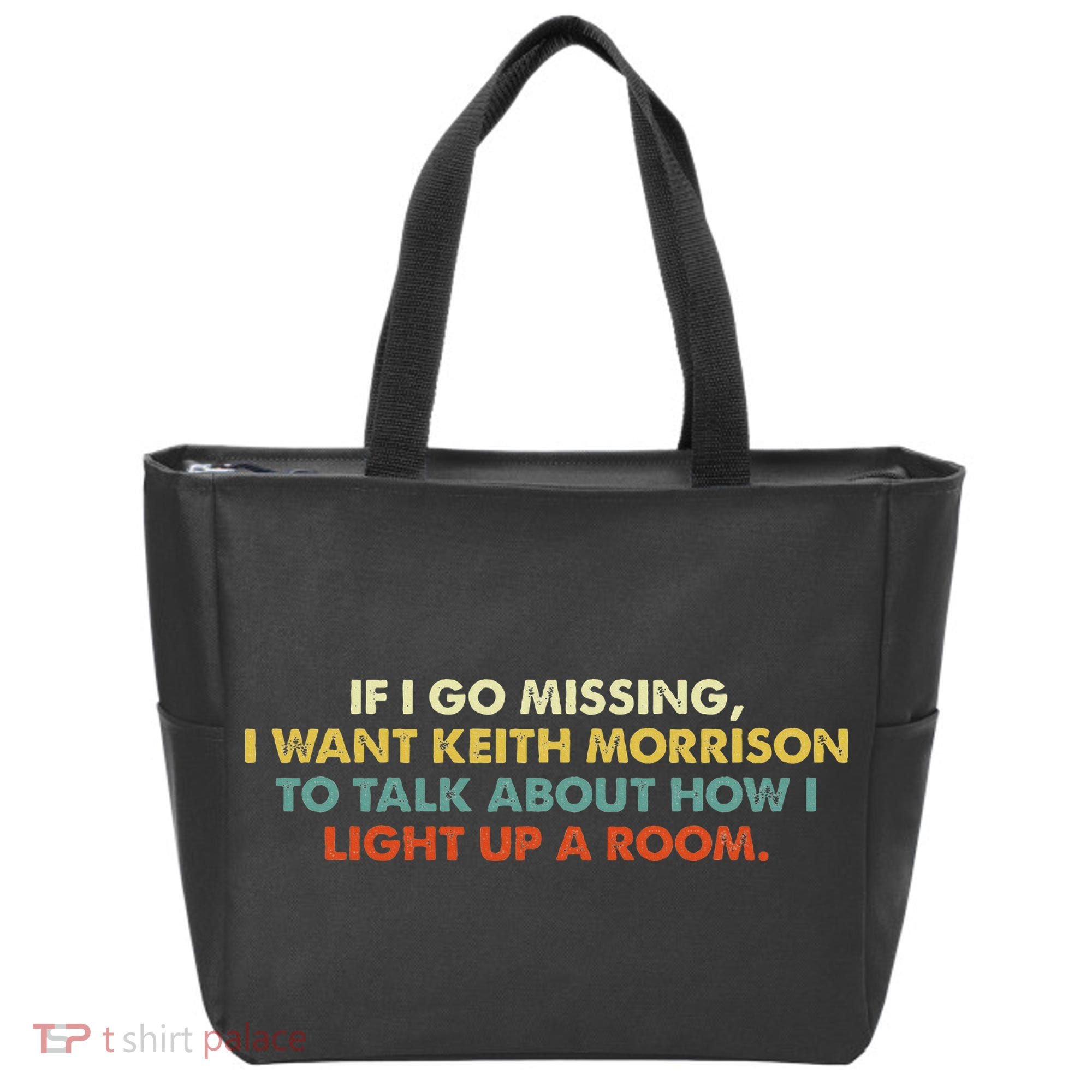 If I Go Missing I Want Keith Morrison Apparel Tote Bag