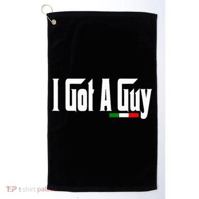 Italian I Got A Guy Golf Towel