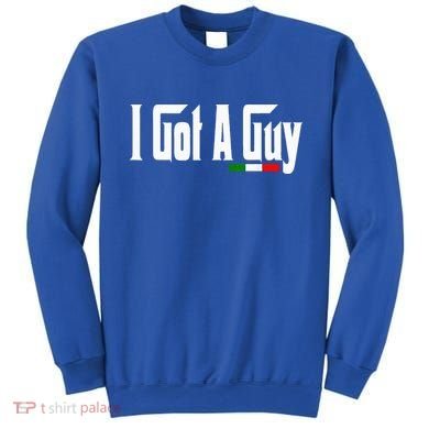 Italian I Got A Guy Sweatshirt