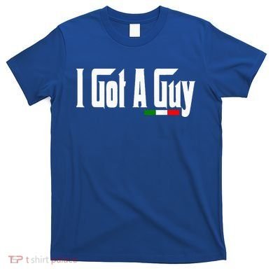 Italian I Got A Guy T-Shirt