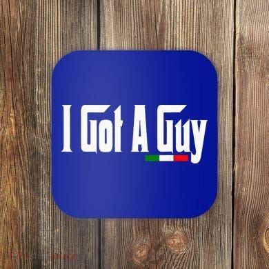 Italian I Got A Guy Coaster