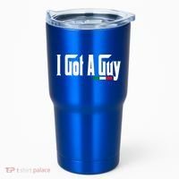 Italian I Got A Guy Tumbler thumb 0