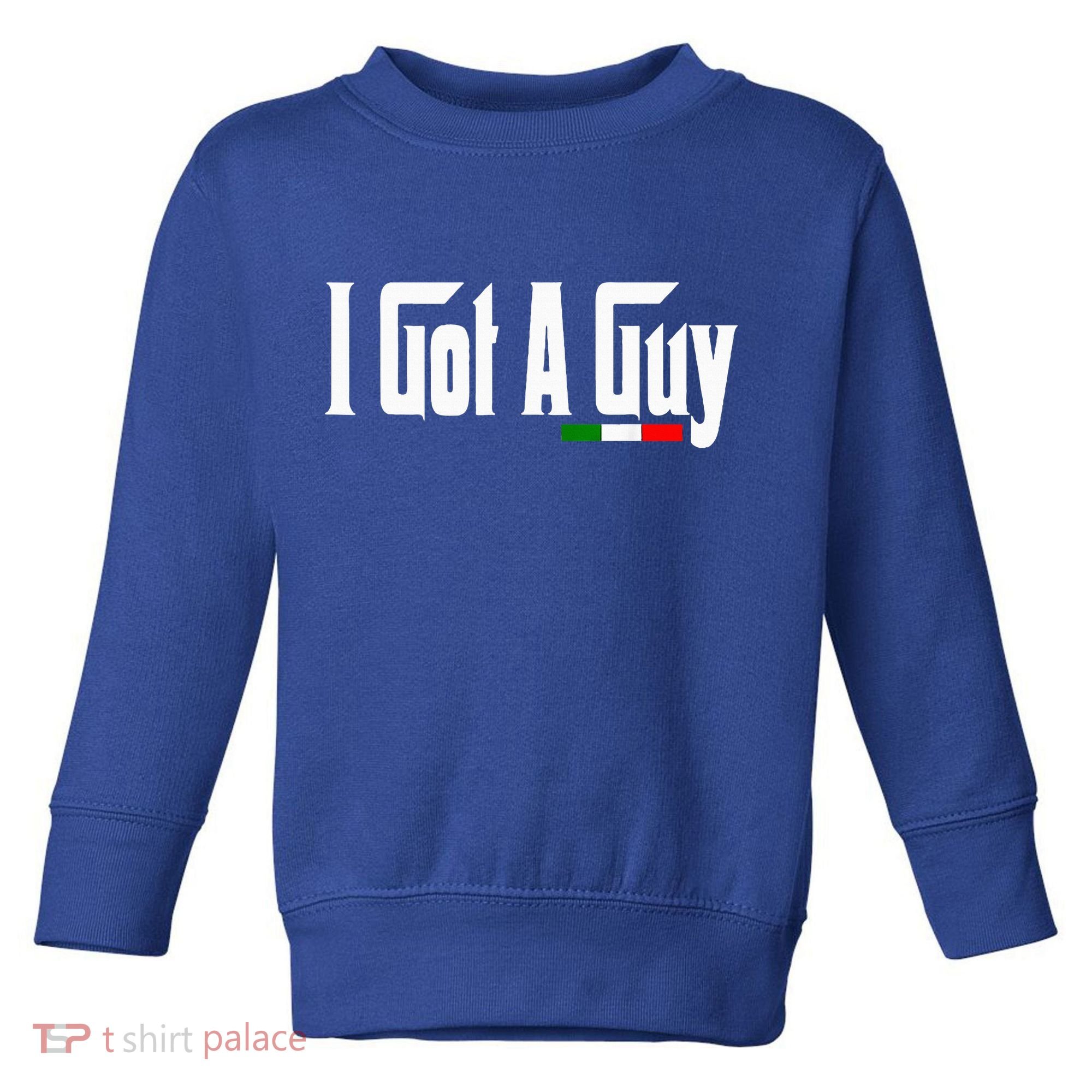 Italian I Got A Guy Toddler Sweatshirt