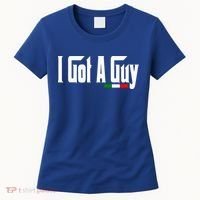 Italian I Got A Guy Women's T-Shirt thumb 0