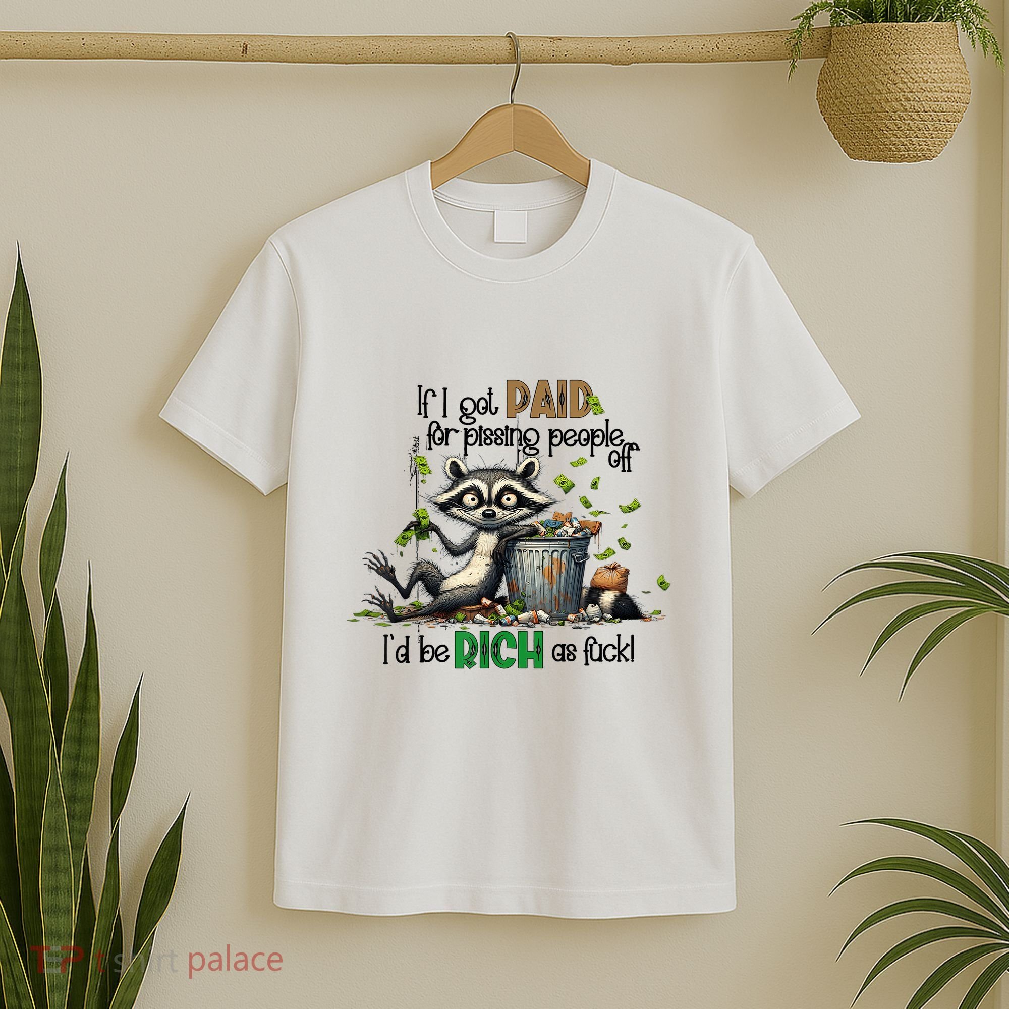 If I Got Paid For Pissing People Off Funny Raccoon Saying T-Shirt