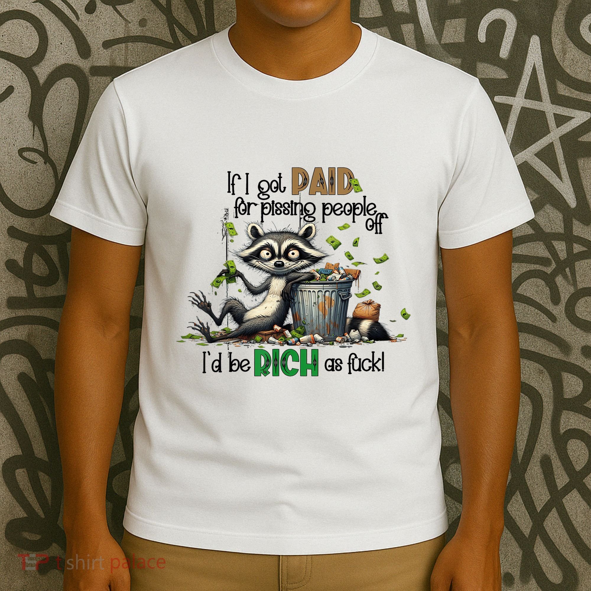 If I Got Paid For Pissing People Off Funny Raccoon Saying T-Shirt