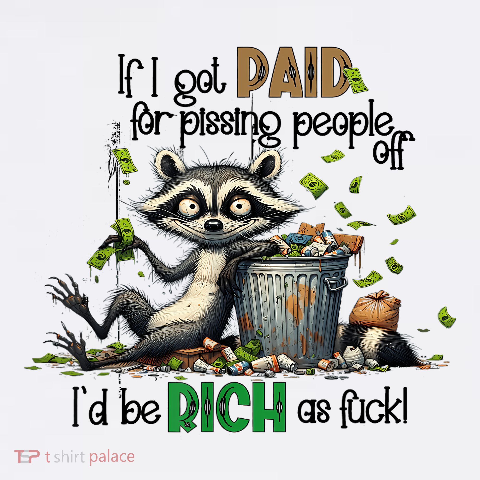 If I Got Paid For Pissing People Off Funny Raccoon Saying T-Shirt