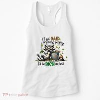 If I Got Paid For Pissing People Off Funny Raccoon Saying Women's Tank Top thumb 0