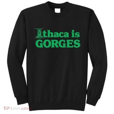 Ithaca Is Gorges Gift Sweatshirt