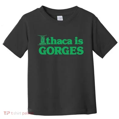 Ithaca Is Gorges Gift Toddler T-Shirt