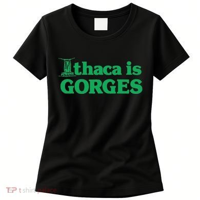 Ithaca Is Gorges Gift Women's T-Shirt