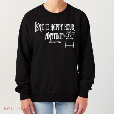 Isn't It Happy Hour Anytime Mega Pint Women's Sweatshirt