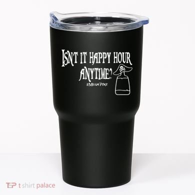 Isn't It Happy Hour Anytime Mega Pint Tumbler