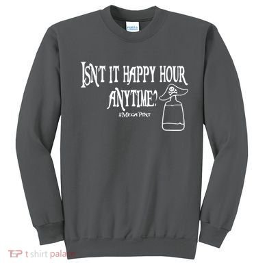 Isn't It Happy Hour Anytime Mega Pint Sweatshirt