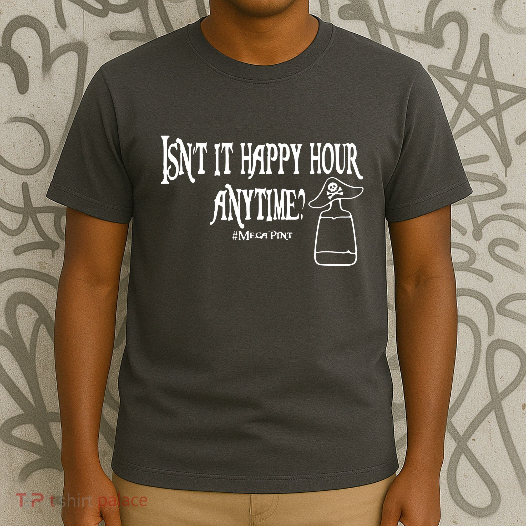 Isn't It Happy Hour Anytime Mega Pint T-Shirt