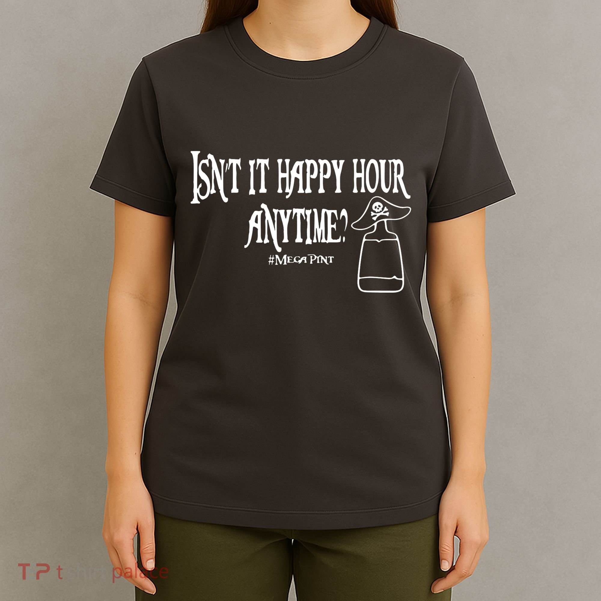 Isn't It Happy Hour Anytime Mega Pint T-Shirt