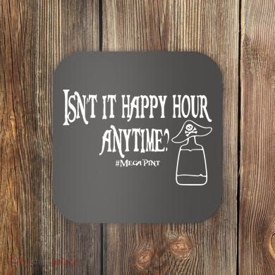 Isn't It Happy Hour Anytime Mega Pint Coaster