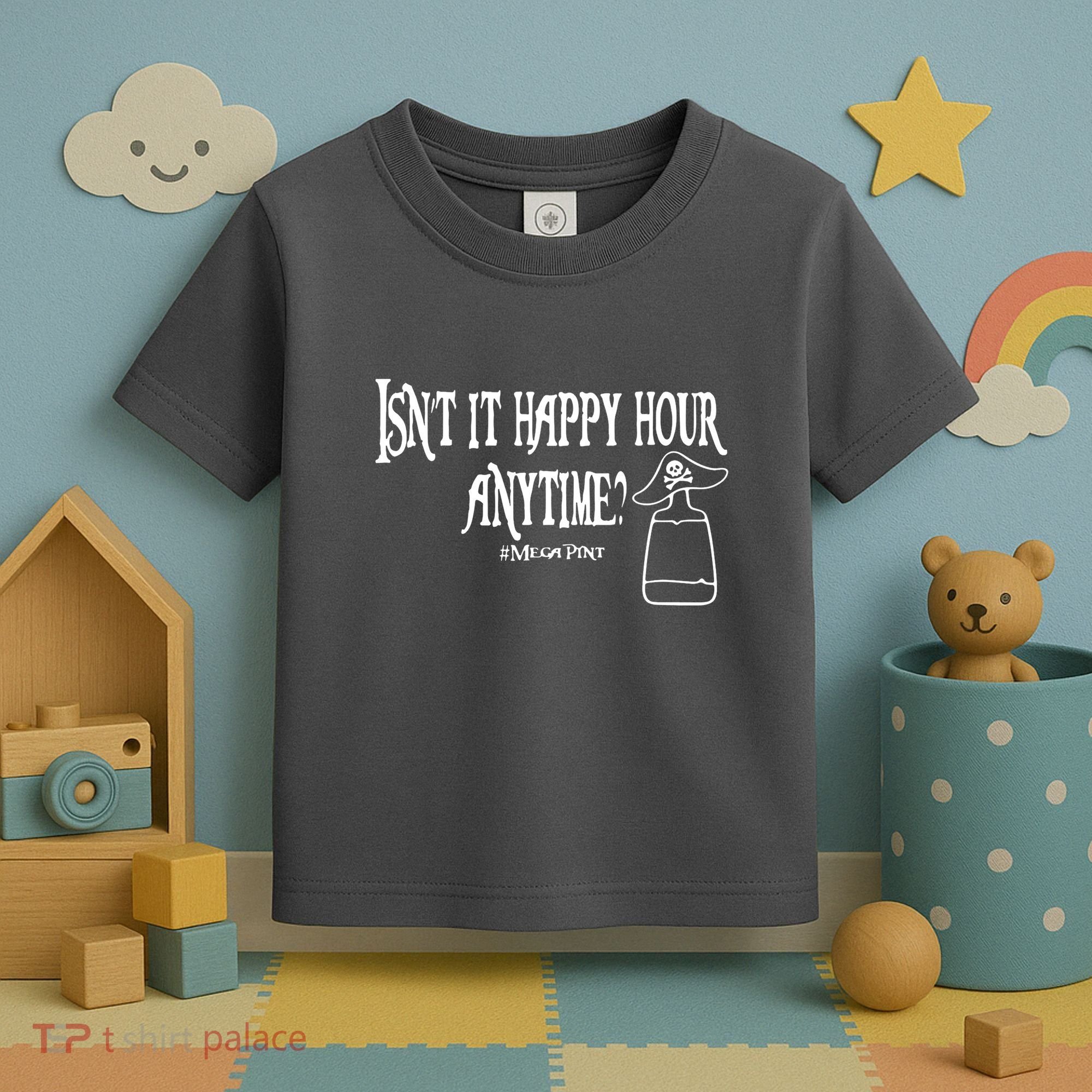 Isn't It Happy Hour Anytime Mega Pint Toddler T-Shirt
