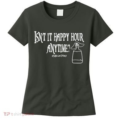 Isn't It Happy Hour Anytime Mega Pint Women's T-Shirt