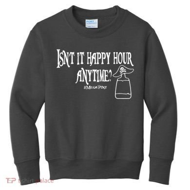 Isn't It Happy Hour Anytime Mega Pint Kids Sweatshirt