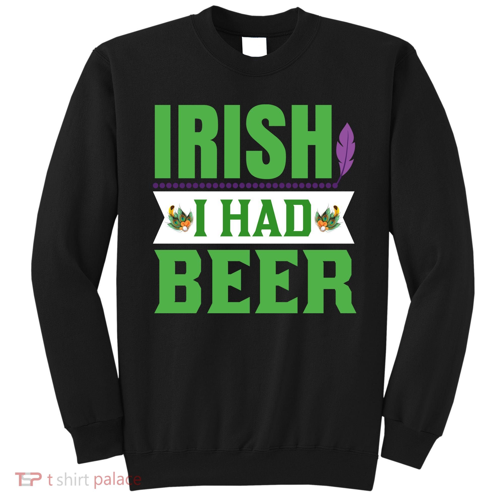 Irish I Had Beer Sweatshirt