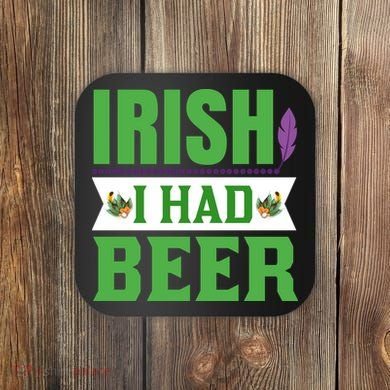 Irish I Had Beer Coaster