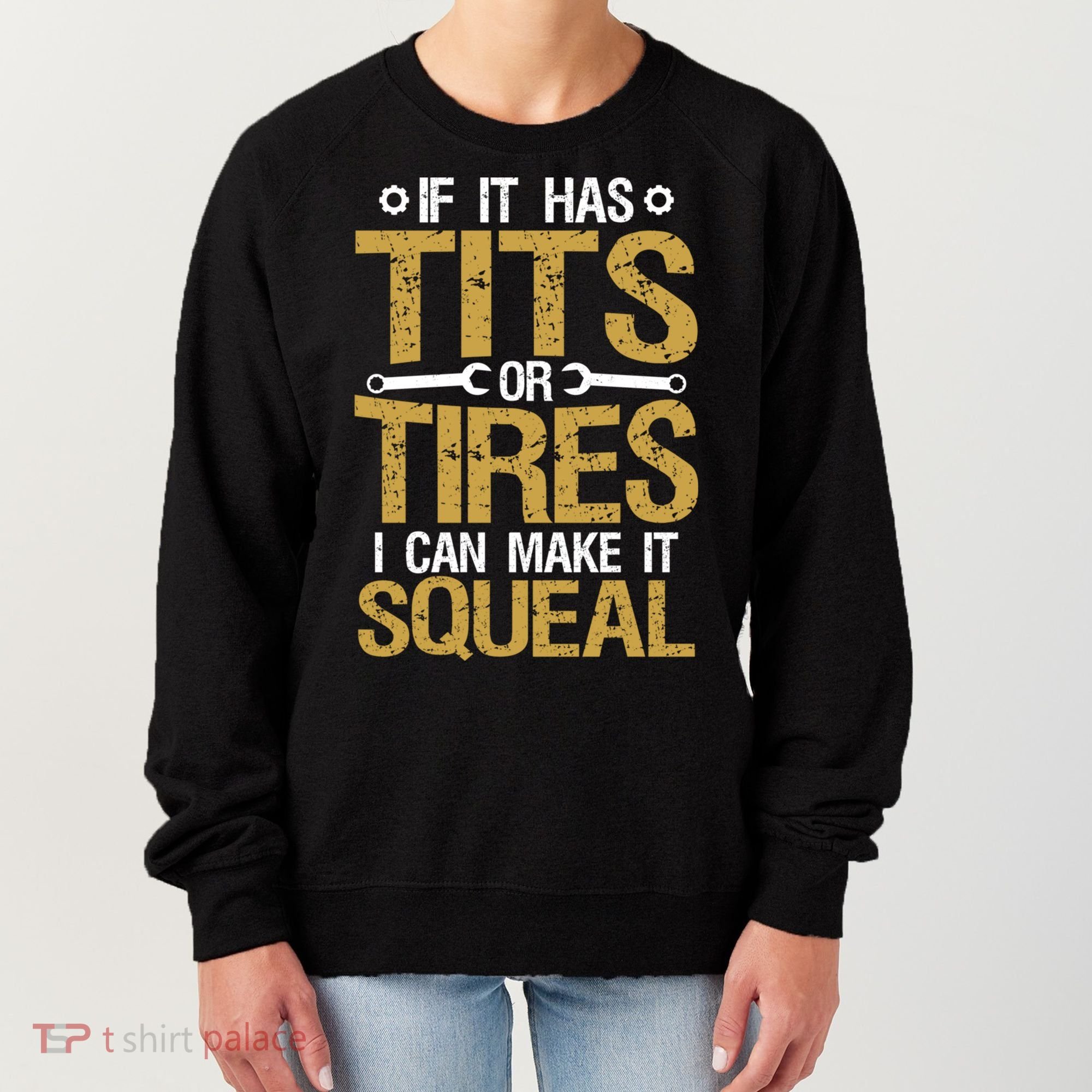 If It Has Tits Or Tires I Can Make It Squeal Fun Mechanic Cute Gift Women's Sweatshirt