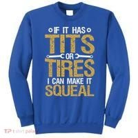 If It Has Tits Or Tires I Can Make It Squeal Fun Mechanic Cute Gift Sweatshirt thumb 0