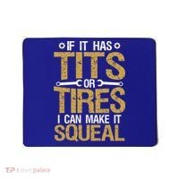 If It Has Tits Or Tires I Can Make It Squeal Fun Mechanic Cute Gift Mousepad thumb 0