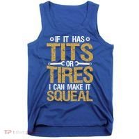 If It Has Tits Or Tires I Can Make It Squeal Fun Mechanic Cute Gift Tank Top thumb 0