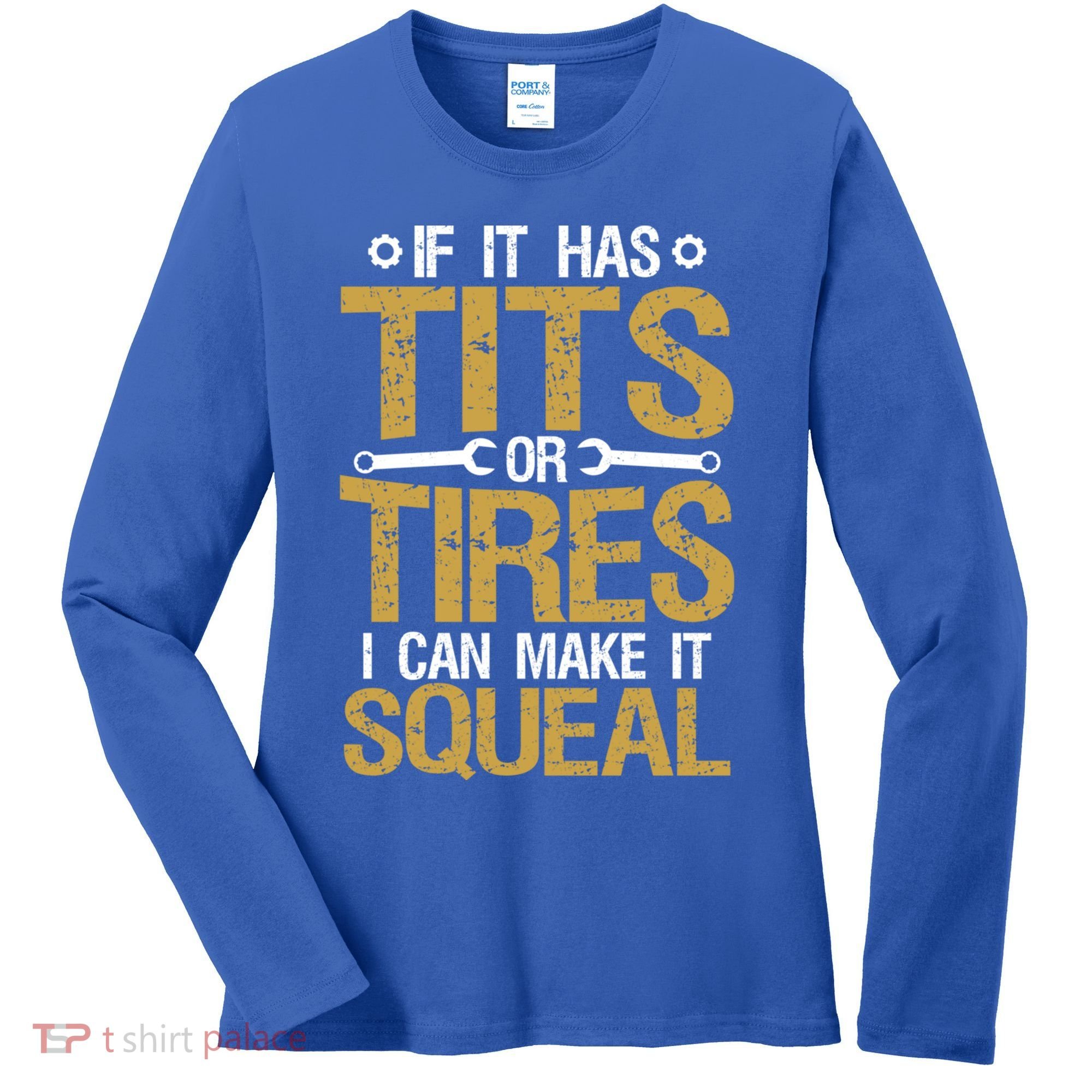 If It Has Tits Or Tires I Can Make It Squeal Fun Mechanic Cute Gift Women's Long Sleeve Shirt