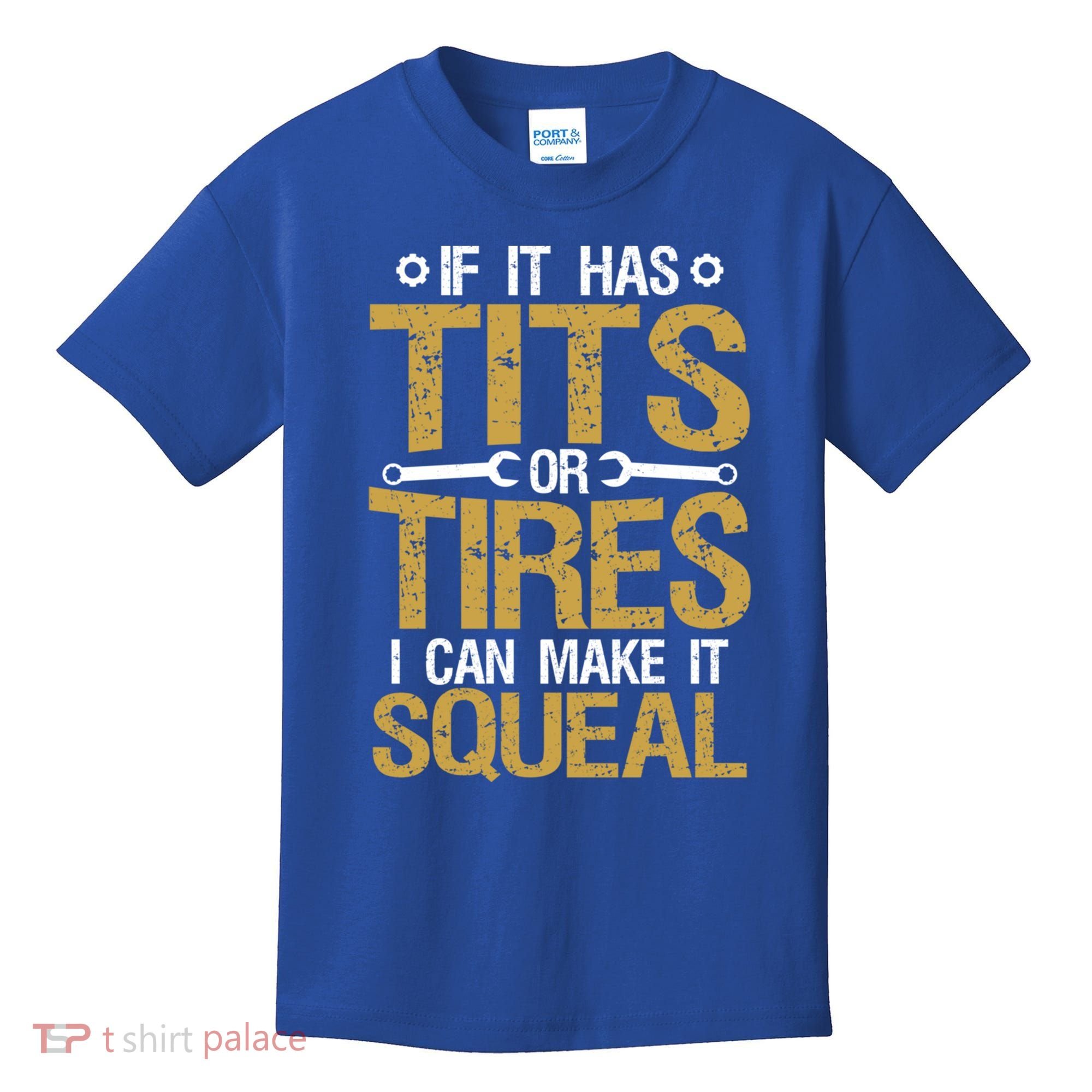 If It Has Tits Or Tires I Can Make It Squeal Fun Mechanic Cute Gift Kids T-Shirt