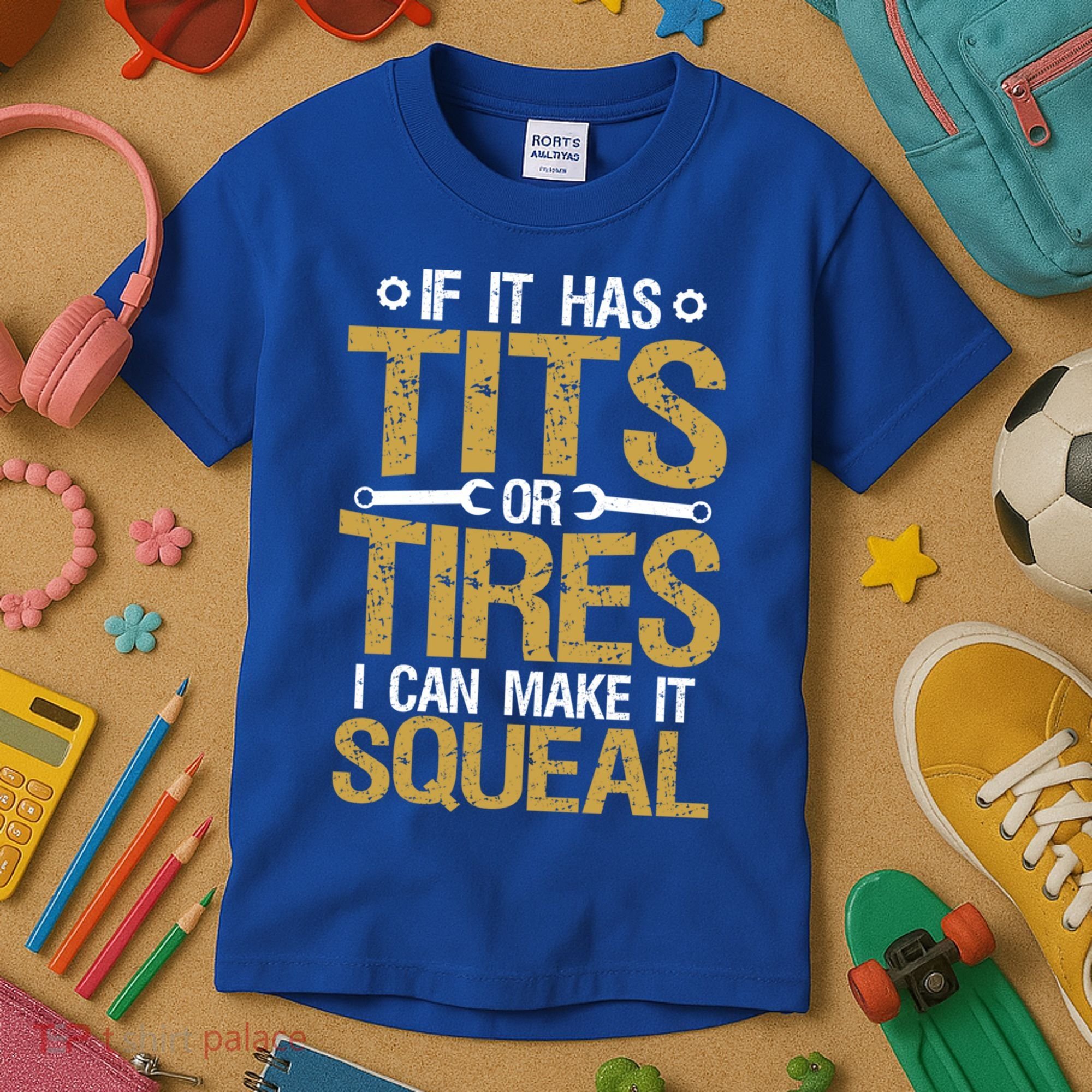 If It Has Tits Or Tires I Can Make It Squeal Fun Mechanic Cute Gift Kids T-Shirt
