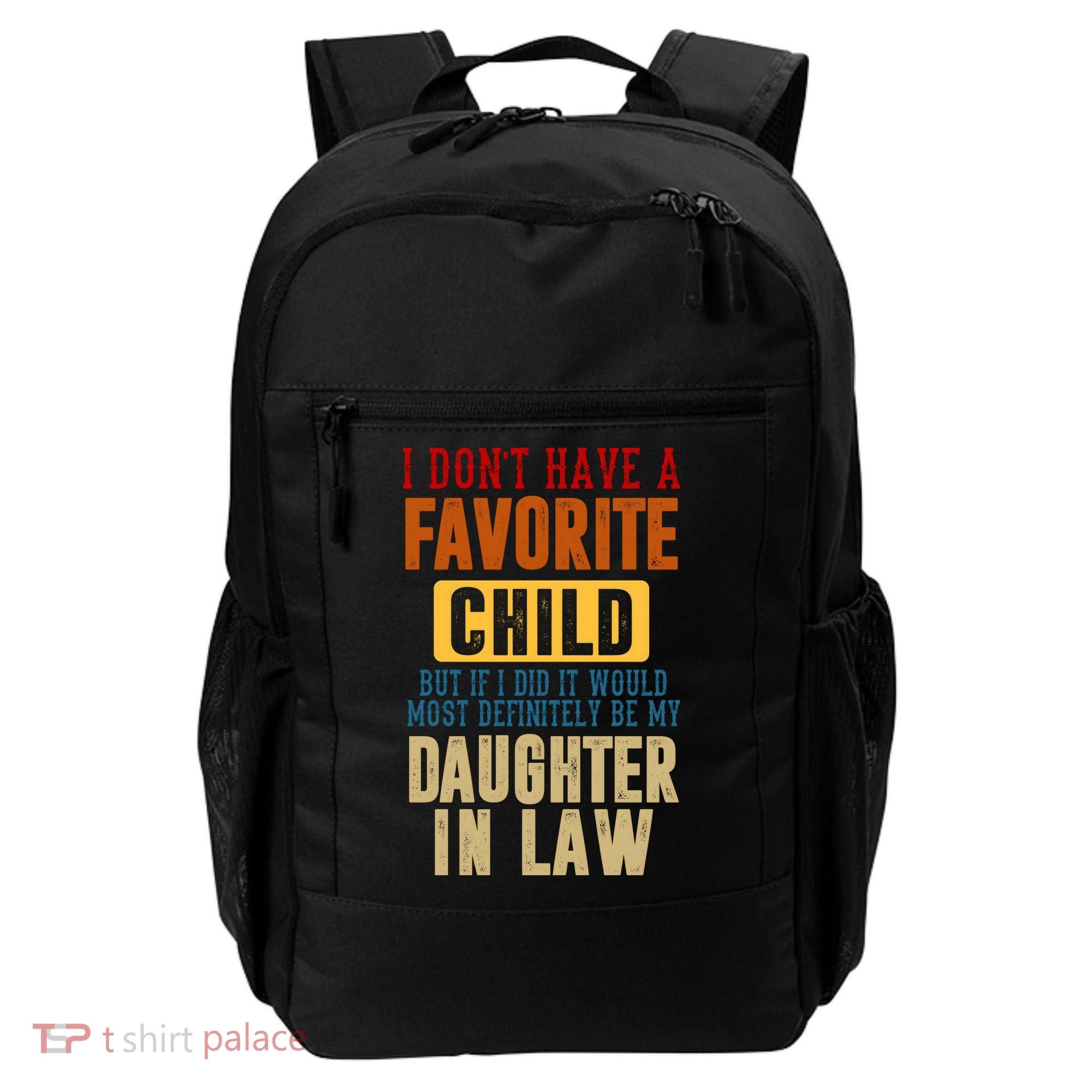 If I Had A Favorite Child It Would Most Definitely Be My Daughter In Law Backpack