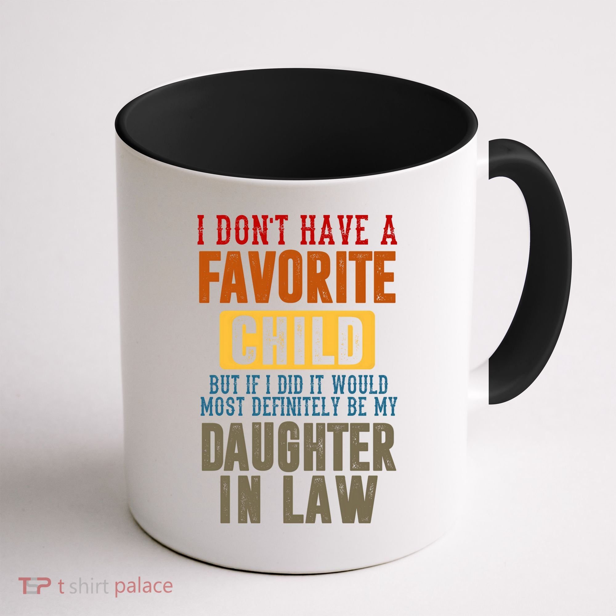 If I Had A Favorite Child It Would Most Definitely Be My Daughter In Law Coffee Mug