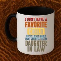 If I Had A Favorite Child It Would Most Definitely Be My Daughter In Law Coffee Mug thumb 2
