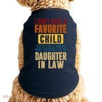 If I Had A Favorite Child It Would Most Definitely Be My Daughter In Law Doggie Tank thumb 0