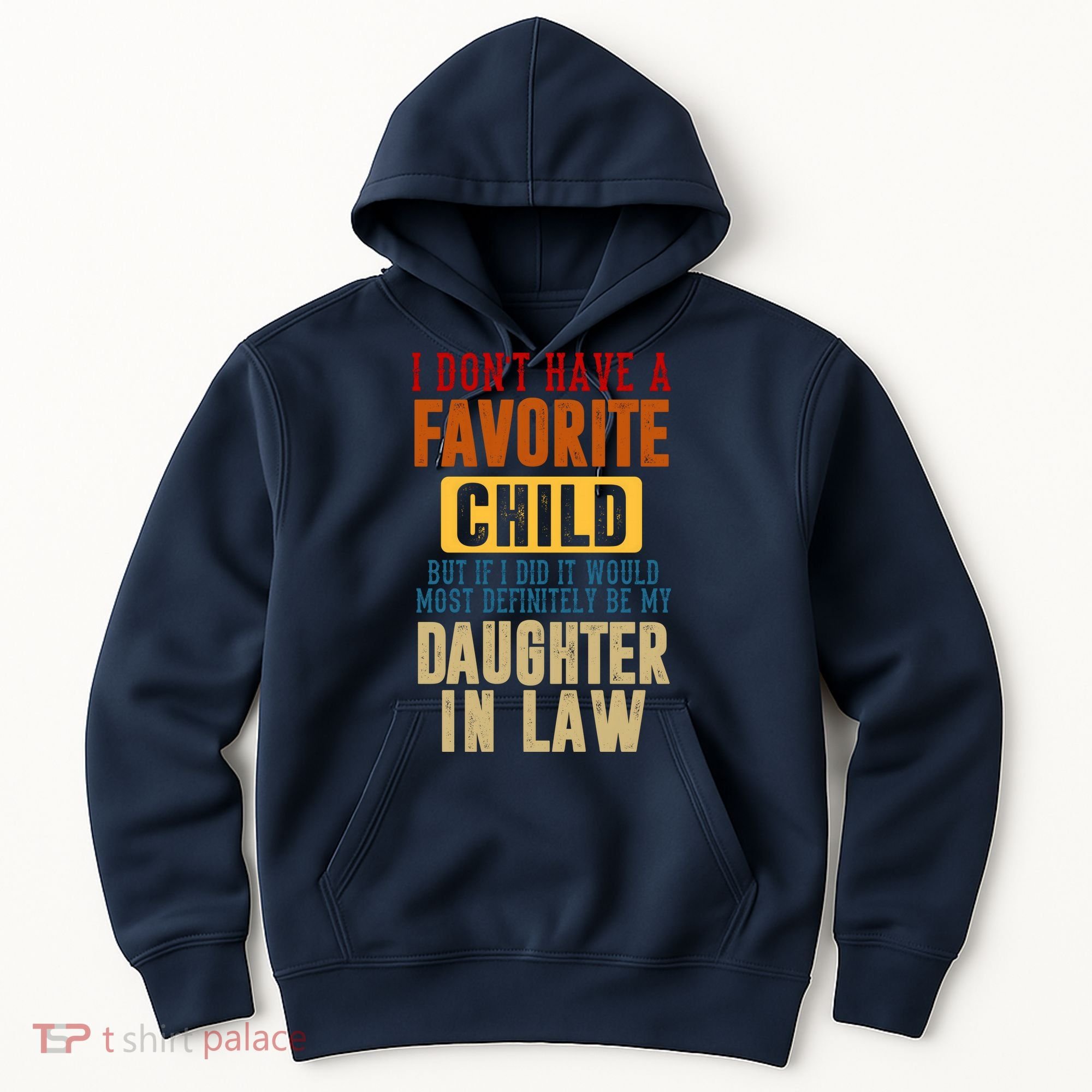 If I Had A Favorite Child It Would Most Definitely Be My Daughter In Law Hoodie