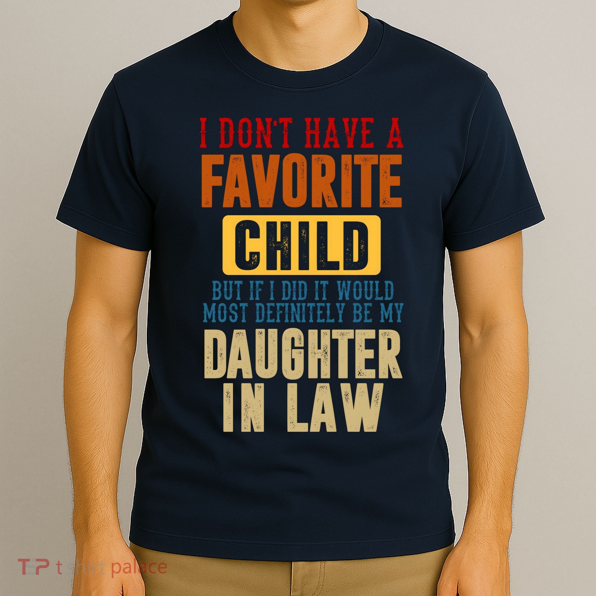If I Had A Favorite Child It Would Most Definitely Be My Daughter In Law T-Shirt