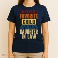 If I Had A Favorite Child It Would Most Definitely Be My Daughter In Law T-Shirt thumb 4