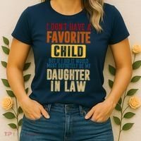 If I Had A Favorite Child It Would Most Definitely Be My Daughter In Law Women's T-Shirt thumb 2