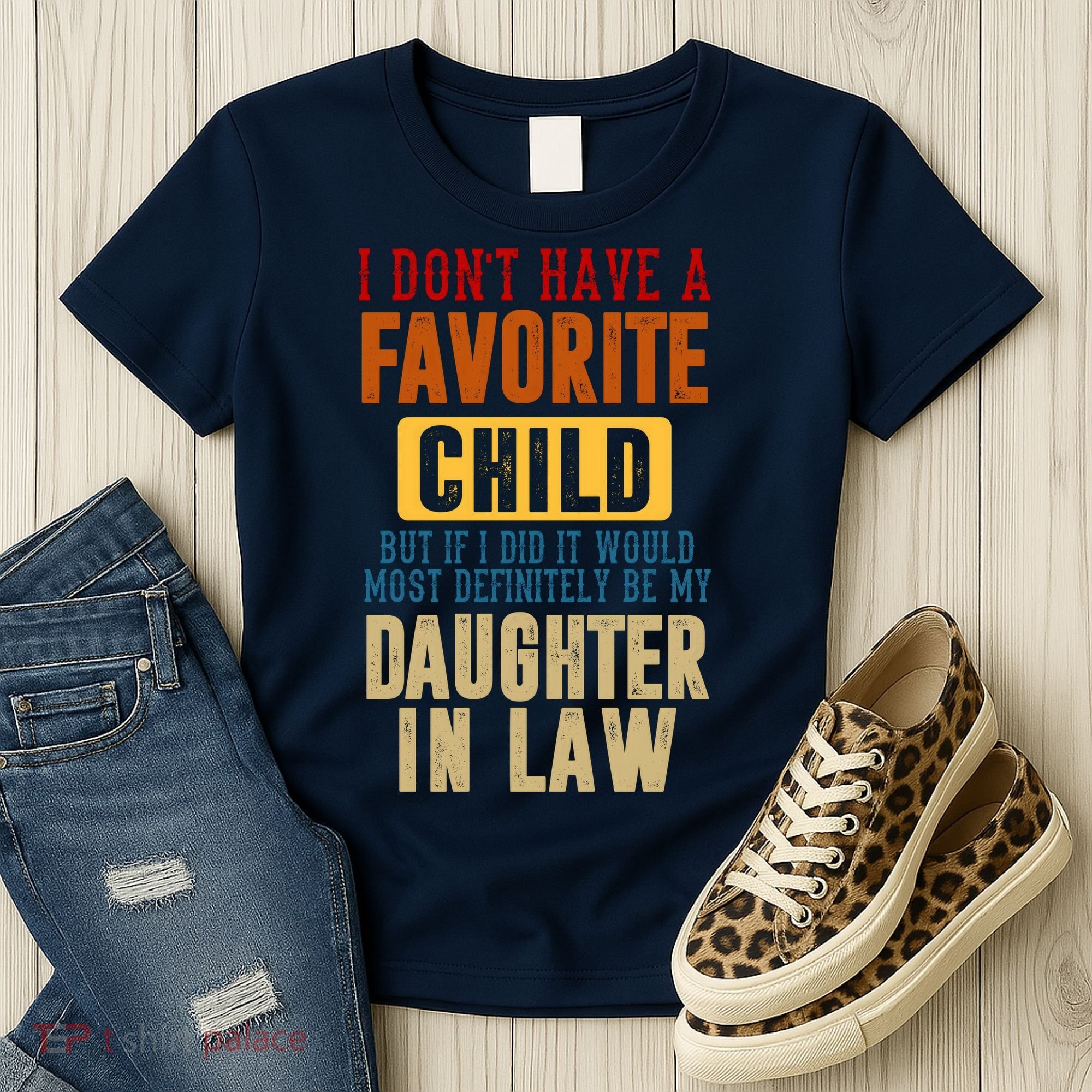 If I Had A Favorite Child It Would Most Definitely Be My Daughter In Law Women's T-Shirt