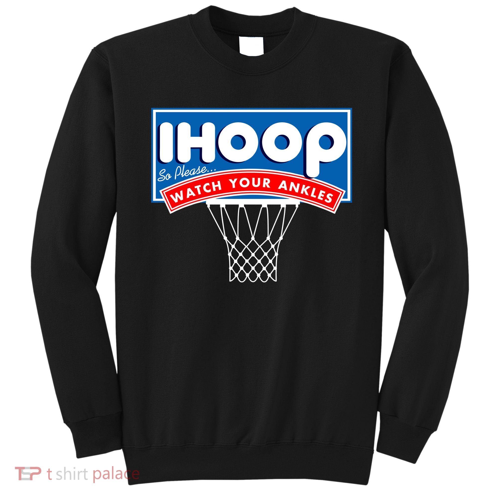 Ihoop I Hoop So Please Watch Your Ankles Classic Logo Sweatshirt