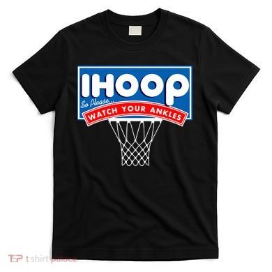 Ihoop I Hoop So Please Watch Your Ankles Classic Logo T-Shirt
