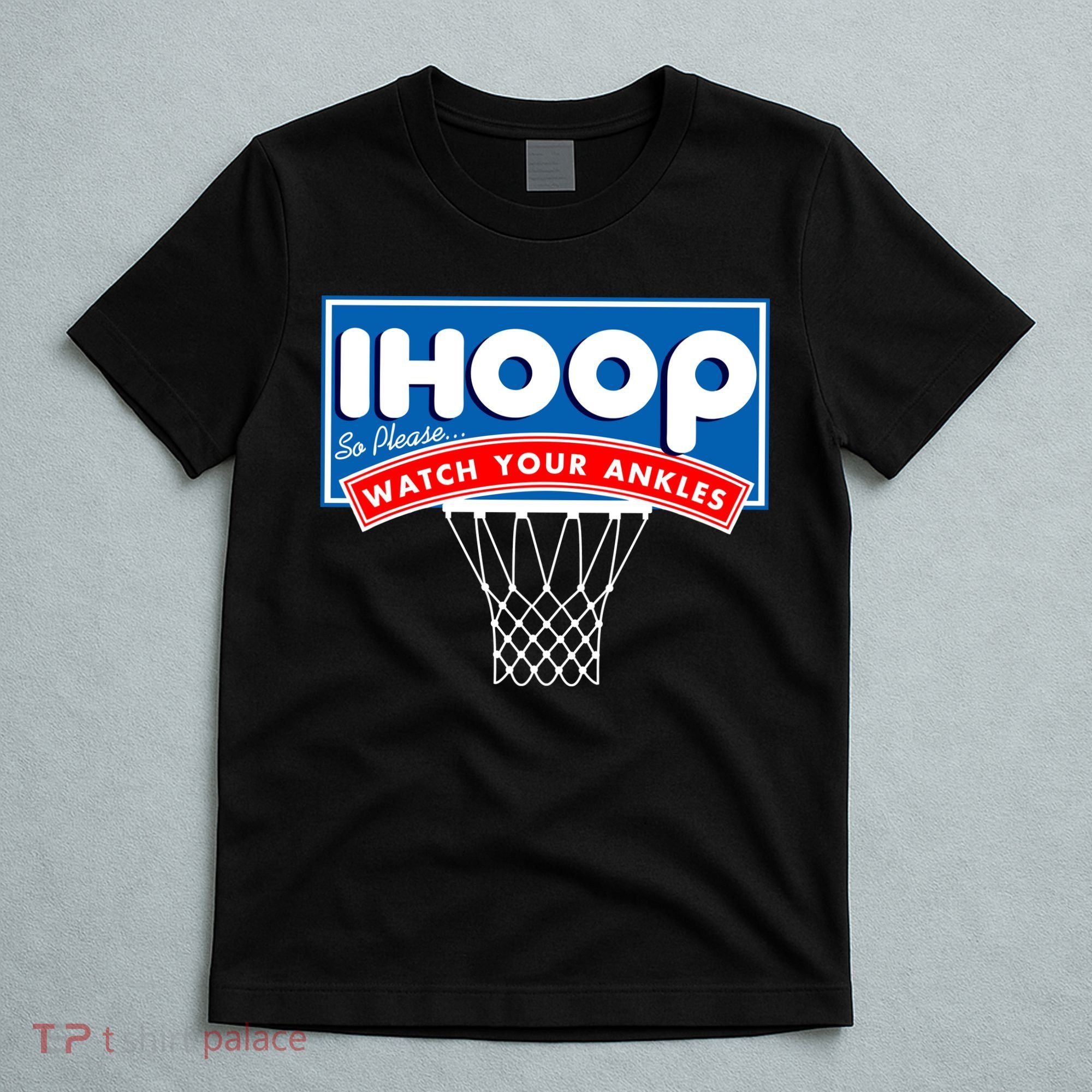 Ihoop I Hoop So Please Watch Your Ankles Classic Logo T-Shirt