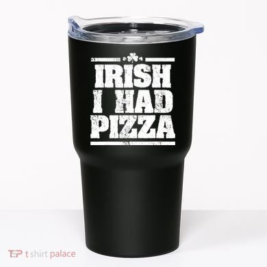 Irish I Had Another Pizza St St Patricks Day Tumbler