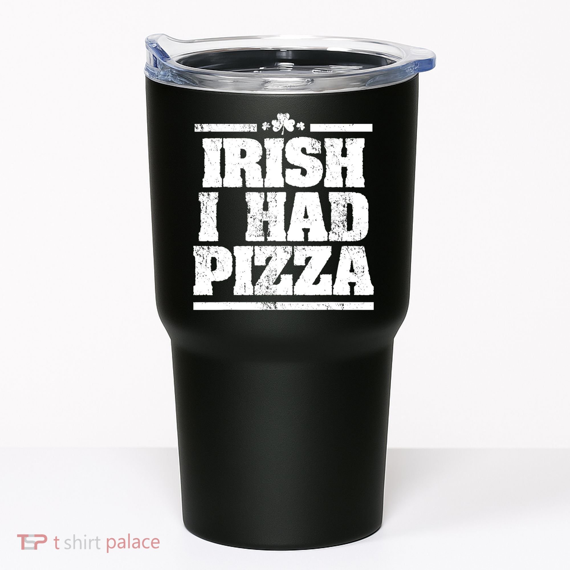 Irish I Had Another Pizza St St Patricks Day Tumbler