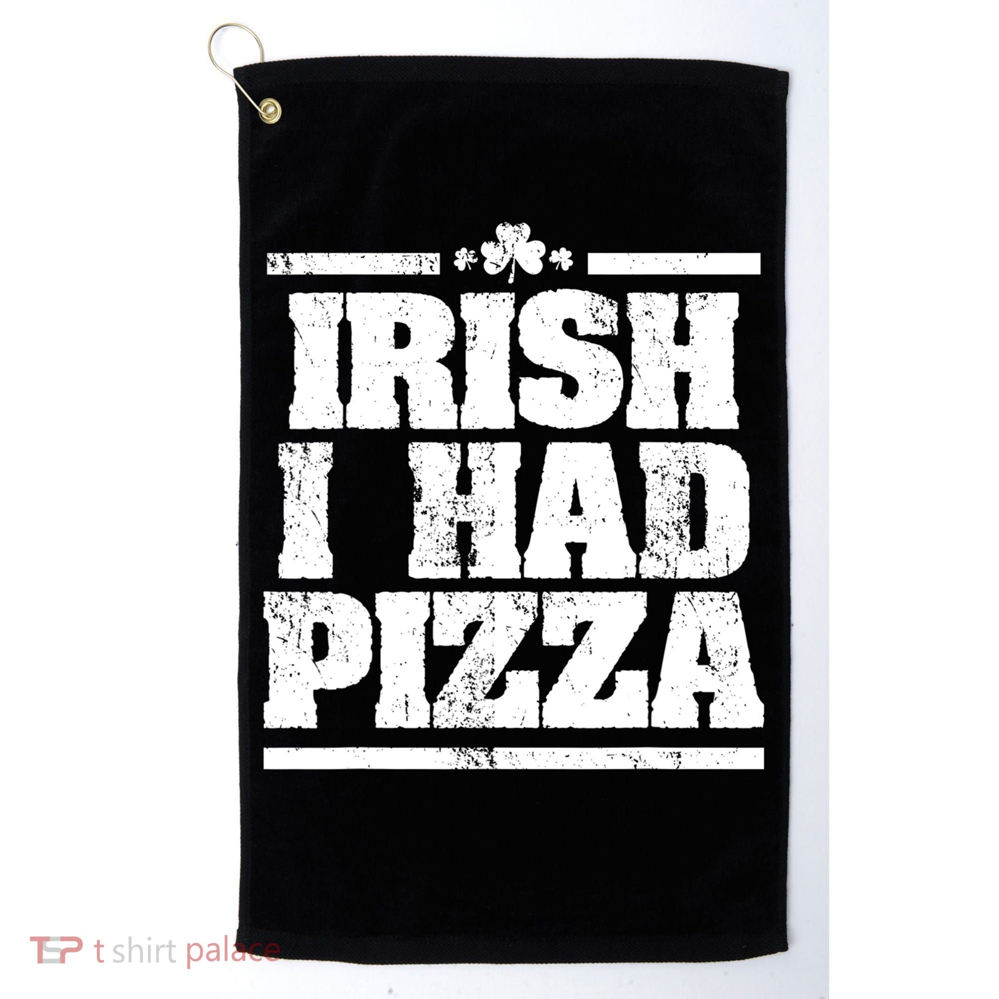 Irish I Had Another Pizza St St Patricks Day Golf Towel